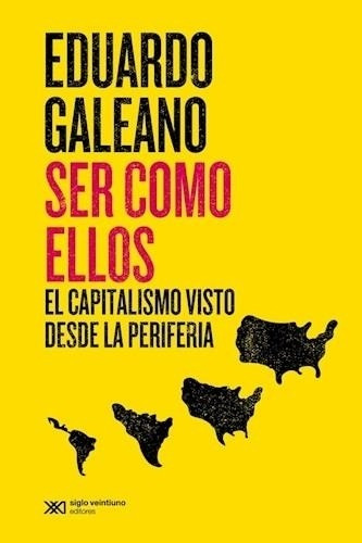 Ser Como Ellos  Edicion 2022  Eduardo Galeano Siglo Xxi Edit