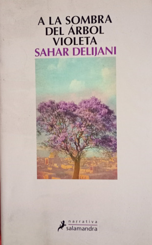 A La Sombra Del Arbol Violeta - Sahar Delijani - Salamandra