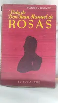 Comprar Manuel Galvez Vida De Don Juan Manuel De Rosas