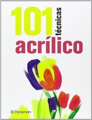 Libro - 101 Técnicas Acrílico - Ed. Parramon
