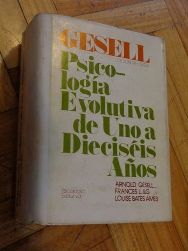 Arnold Gesell. Psicología Evolutiva De Uno A Dieciséi&-.