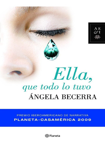 Ella que todo lo tuvo: X-, de Becerra, Ángela. Serie N/a, vol. Volumen Unico. Editorial Planeta, tapa blanda, edición 1 en español, 2009