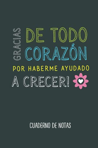 Gracias De Todo Corazon Por Haberme Ayudado A Crecer: Cuade