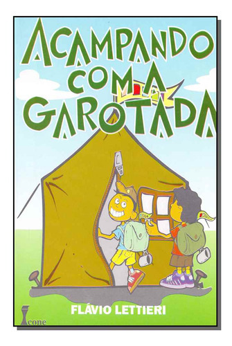 Acampando Com A Garotada, De Lettieri, Flavio., Vol. Literatura Infantil. Editora Icone, Capa Mole Em Português, 20