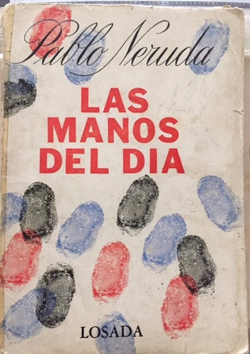 Pablo Neruda Las Manos Del Dia 1970 Argentina Losada