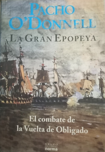 Libro La Gran Epopeya. El Combate De La Vuelta De Obligado.