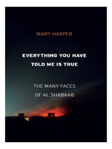 Everything You Have Told Me Is True - Mary Harper. Eb19