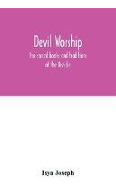 Libro Devil Worship; The Sacred Books And Traditions Of T...