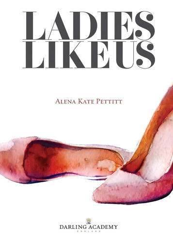 Ladies Like Us: A Modern Girls Guide To Self-discovery, Self-confidence And Love (the Darling Academy), De The Darling Academy. Editorial Darling Academy, Tapa Blanda En Inglés