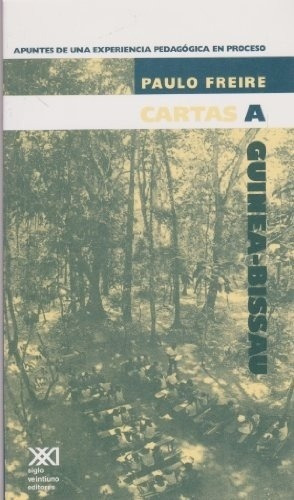 Cartas A Guinea Bissau - Freire, Paulo, De Freire, Paulo. Editorial Siglo Xxi En Español