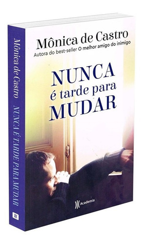 Nunca é tarde para mudar, de Castro, Monica De. Editora Planeta do Brasil Ltda., capa mole em português, 2018