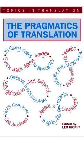 The Pragmatics Of Translation, De Leo Hickey. Topics In Translation, Vol. 1. Editorial Channel View Publications Ltd, Tapa Blanda En Inglés
