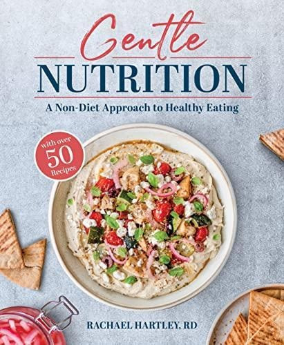 Gentle Nutrition: (a Non-diet Approach To Healthy Eating) - 