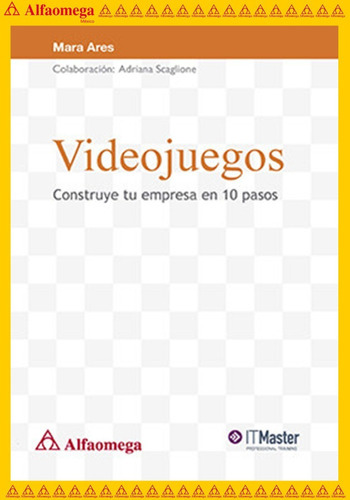 Videojuegos - Construye Tu Empresa En 10 Pasos, De Ares, Mara. Editorial Alfaomega Grupo Editor, Tapa Blanda, Edición 1 En Español, 2014