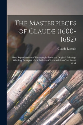 Libro The Masterpieces Of Claude (1600-1682): Sixty Repro...