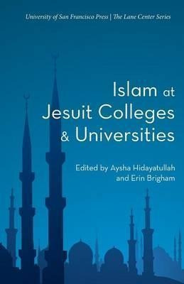 Islam At Jesuit Colleges & Universities - Aysha Hidayatul...