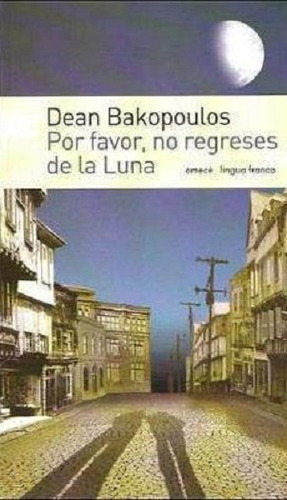 Por Favor  No Regreses De La Luna, De Bakapoulos Dean., Vol. 1. Editorial Emece, Tapa Blanda En Español