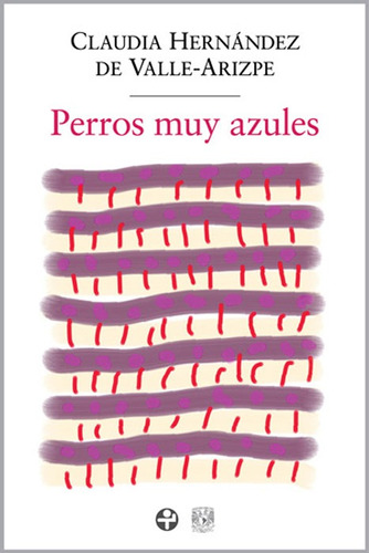 Perros muy azules, de Hernández de Valle-Arizpe, Claudia. Editorial Ediciones Era en español, 2012