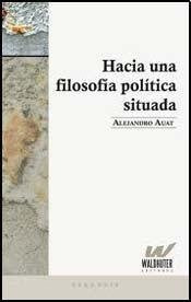 Libro Hacia Una Filosofia Politica Situada  De Auat Alejandr