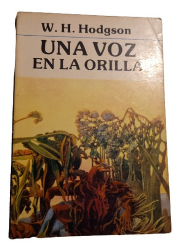 W. H.  Hodgson. Una Voz En La Orilla  