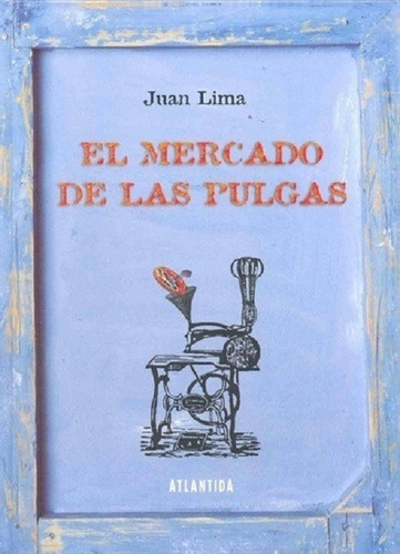 El Mercado De Las Pulgas, De Lima, Juan. Editorial Atlántida, Tapa Blanda En Español, 2008