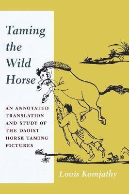 Taming The Wild Horse : An Annotated Translation And Stud...