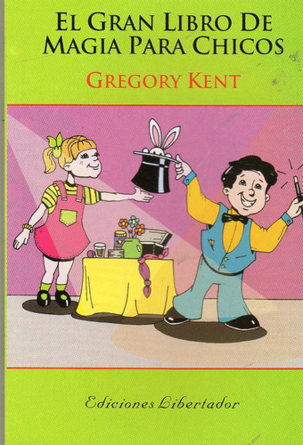 Libro: El Gran Libro De Magia Para Chicos - Gregory Kent