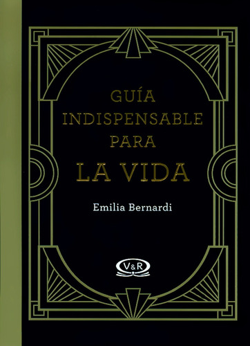 Guía Indispensable Para La Vida - Emilia Bernardi - V & R