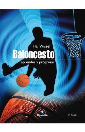 Baloncesto. Aprender Y Progresar