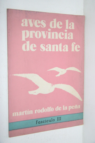 Rodolfo De La Peña - Aves De La Provincia De Santa Fe Iii