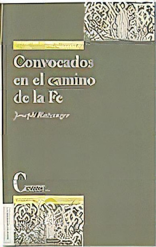 Convocados En El Camino De La Fe, De Joseph Ratzinger. Editorial Cristiandad Ediciones, Tapa Blanda En Español