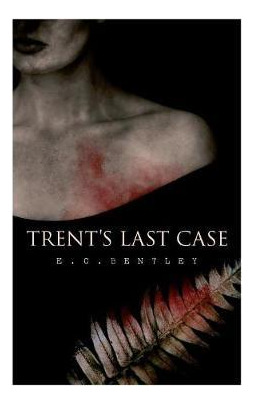Libro Trent's Last Case : A Detective Novel (also Known A...