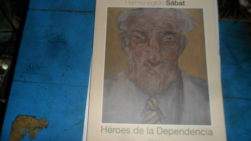 Libro Hermenegildo Sábat- Héroes De La Dependencia