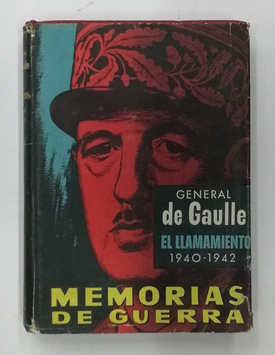 General De Gaulle Memorias De Guerra El Llamamiento (1940-19