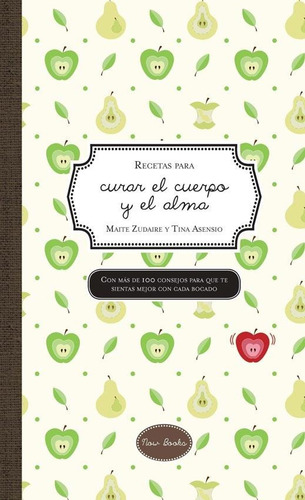 Recetas Para Curar El Cuerpo Y El Alma, de Zudaire Maite. Asensio Tina. Editorial now books, tapa blanda en español