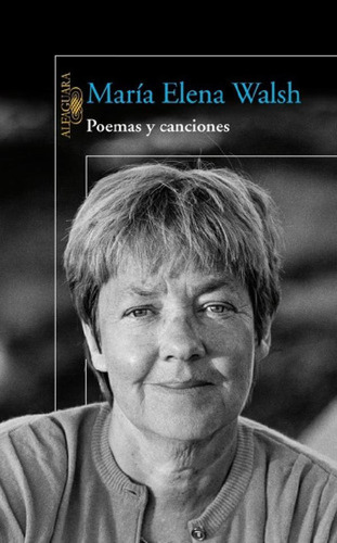 Libro - Poemas Y Canciones - Maria Elena Walsh - Alfaguara 