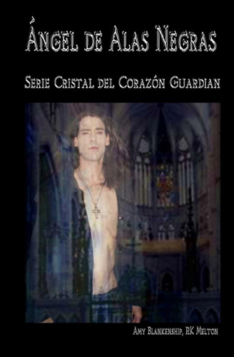 Libro: Ángel De Alas Negras: El Cristal Del Corazón 7º Libro