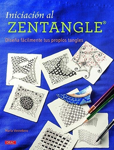 Iniciación Al Zentangle : Diseña Fácilmente Tus Propios&-.