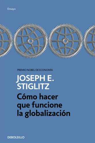 Cãâ³mo Hacer Que Funcione La Globalizaciãâ³n, De Stiglitz, Joseph E.. Editorial Debolsillo, Tapa Blanda En Español