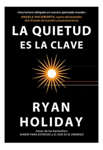 La  Quietud  Es  La  Clave  -  Ryan Holiday.  Nuevo 