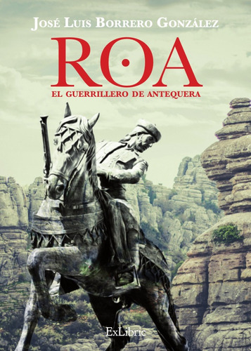 Roa, El Guerrillero De Antequera - José Luis Borrero Gonz...