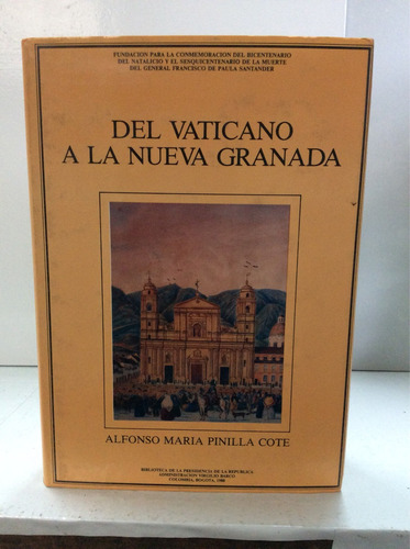 Del Vaticano A La Nueva Granada - Alfonso Pinilla Cote