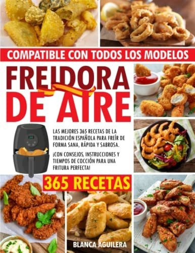 Freidora De Aire: 365 Recetas Saludables Y Deliciosas