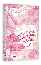 Comprar Você Pode Curar Sua Vida, Como Despertar Ideias Positivas, Superar Doenças E Viver Plenamente, Livre-se Das Crenças Negativas Que Impedem A Felicidade E A Realização Plena, Louise L. Hay