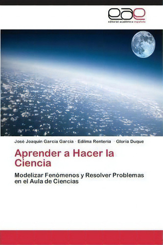 Aprender A Hacer La Ciencia, De Renteria Edilma. Eae Editorial Academia Espanola, Tapa Blanda En Español