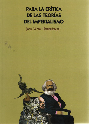 Para La Crítica De Las Teorías Del Imperialismo / 2 Ed., De Veraza Urtuzuastegui, Jorge. Editorial Itaca, Tapa Blanda, Edición 2.0 En Español, 2022