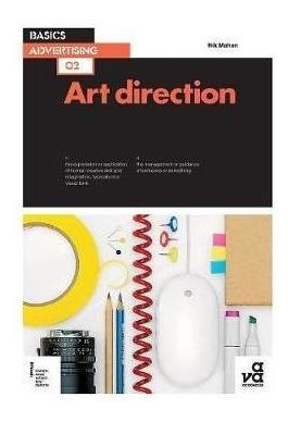 Basics Advertising 02: Art Direction - Nik Mahon (paperba...