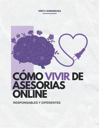 Libro: Como Vivir De Asesorias Online: Asesorias Responsable