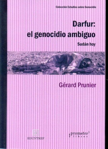 Darfur: El Genocidio Antiguo - Gerard Prunier, de Gerard Prunier. Editorial PROMETEO en español