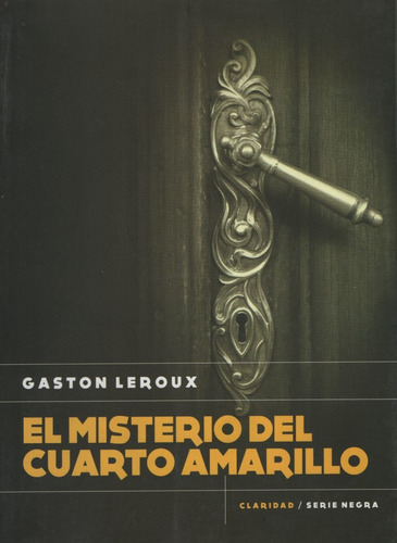 El misterio del cuarto amarillo, de Leroux, Gaston. Editorial CLARIDAD, tapa blanda en español